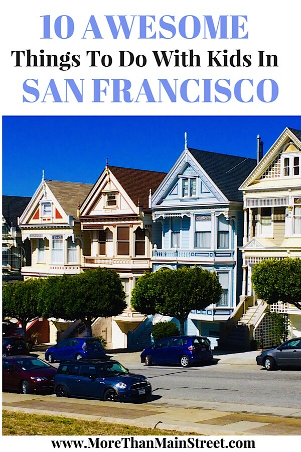 Top 10 Things to Do in San Francisco with Kids as featured by top US travel blog, More than Main Street.