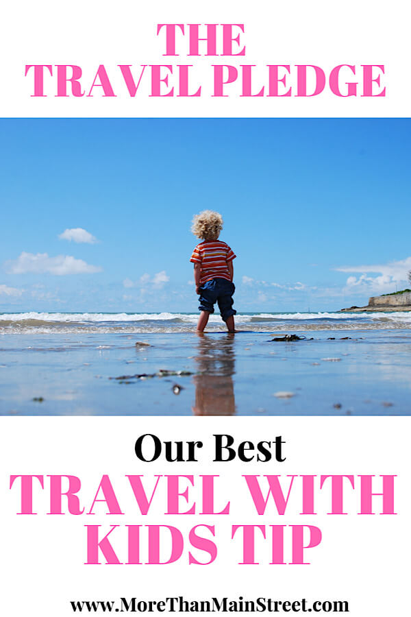 The Travel Pledge- our #1 family travel tip featured by top US family travel blog, More than Main Street.