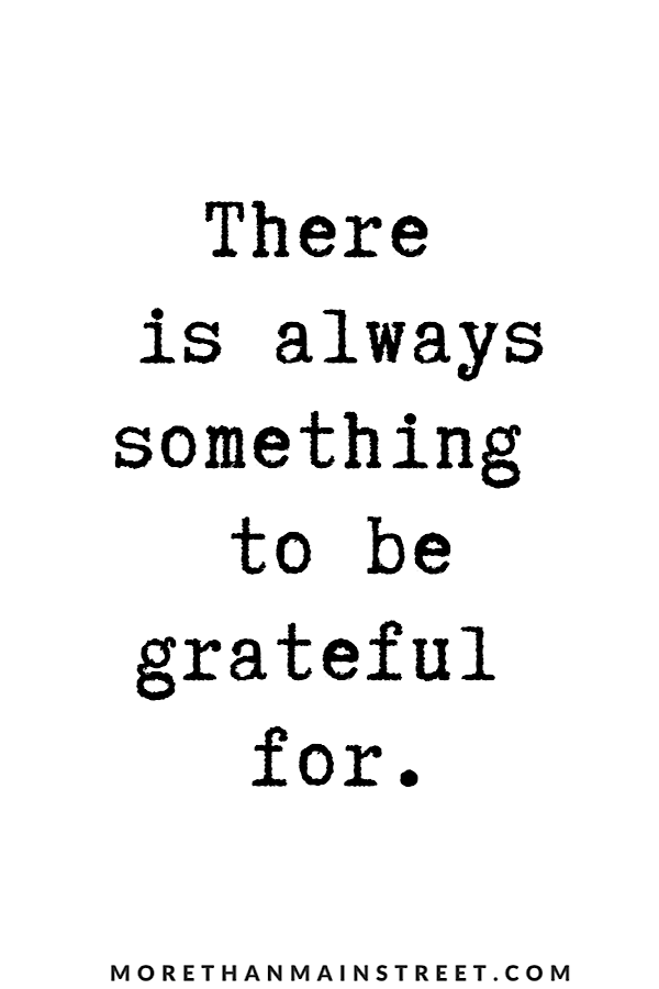 Quote: "There is always something to be grateful for."