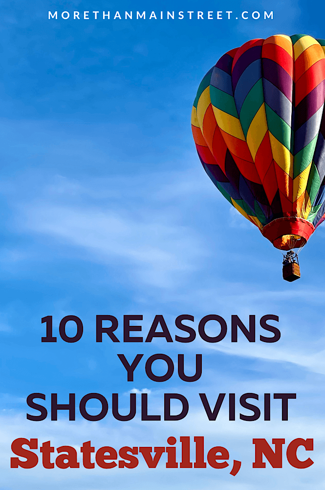 10 Reasons you should visit Statesville NC- one of the cutest small towns in NC featured by top US family travel blog, More than Main Street. Image of text and hot air balloon.