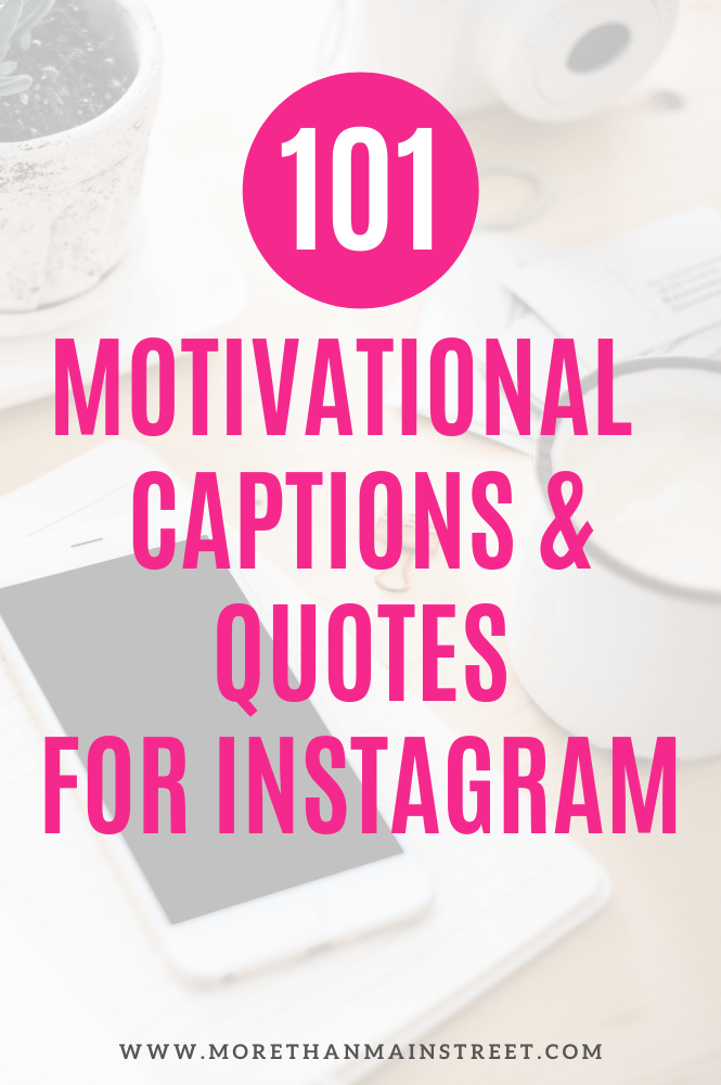 101 Motivational Captions and Quotes for Instagram.