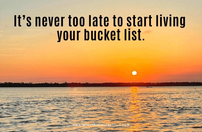 It's never to late to start living your bucket list - quote with a sunset over water.