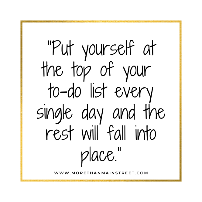 Put yourself at the top of your to-do list every single day quote.