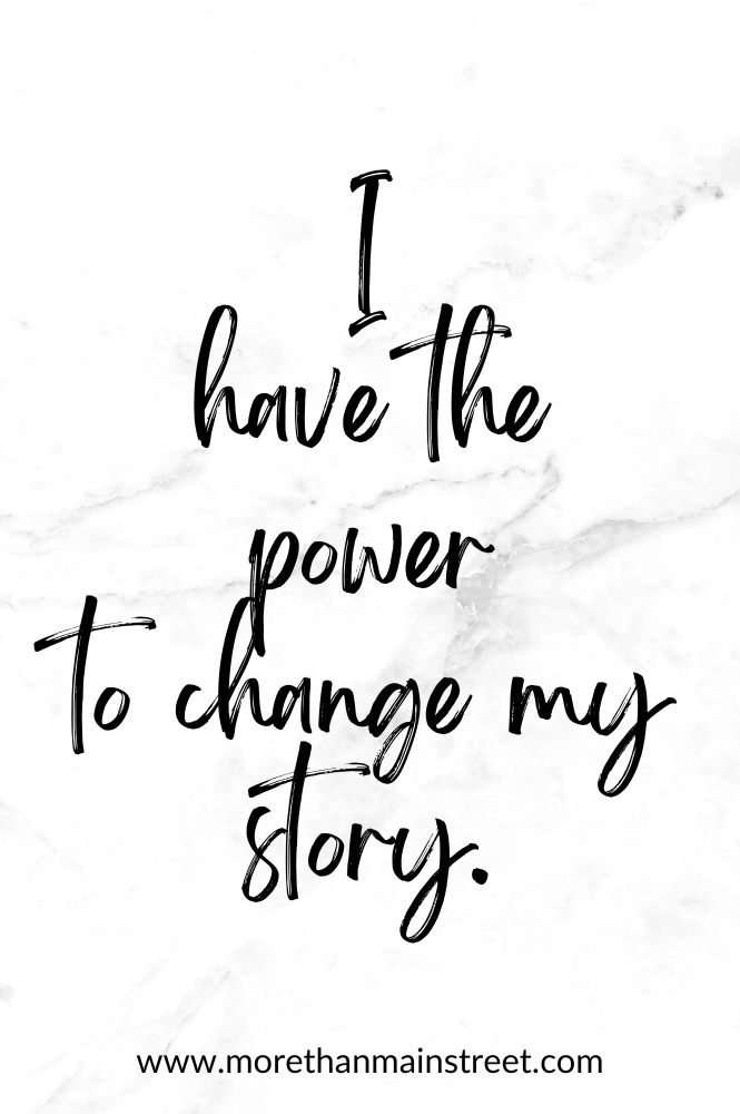 Positive Mantras: I have the power to change my story.