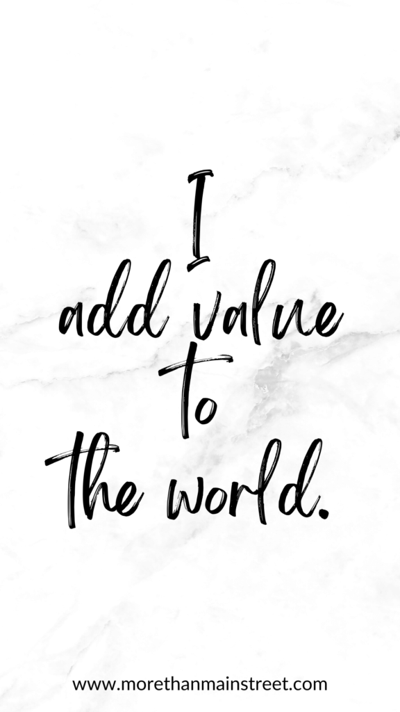 I add value to the world- positive affirmations for confidence.