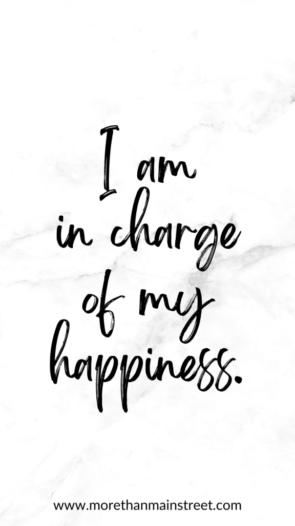 I am in charge of my own happiness affirmation.