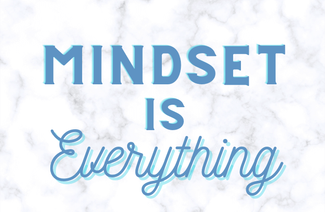 Mindset is everything