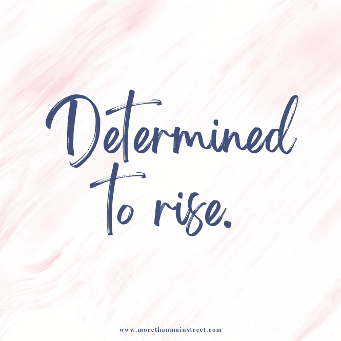 Determined to rise