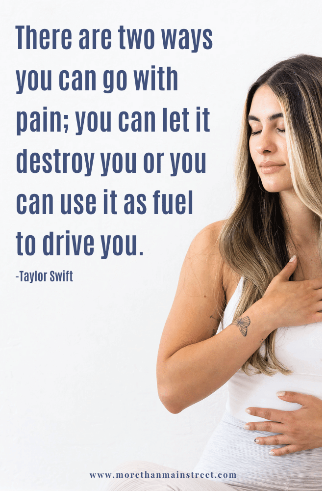 Taylor Swift quote: turning pain into fuel- motivational quote with women holding her heart with her eyes closed.