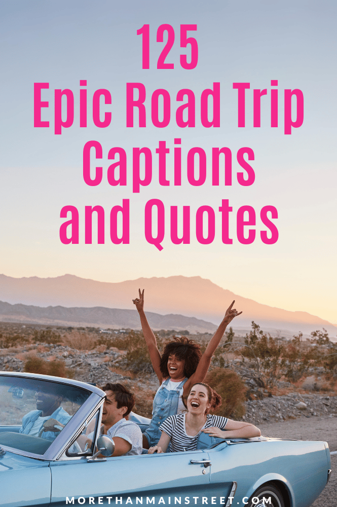 Three people in a convertible, one with arms in the air with caption: 125 Epic Road Trip Captions and Quotes