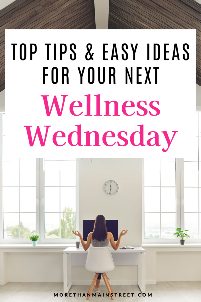 Wellness Wednesday tips and ides